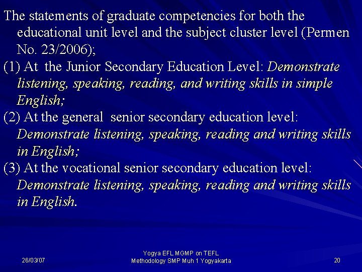 The statements of graduate competencies for both the educational unit level and the subject