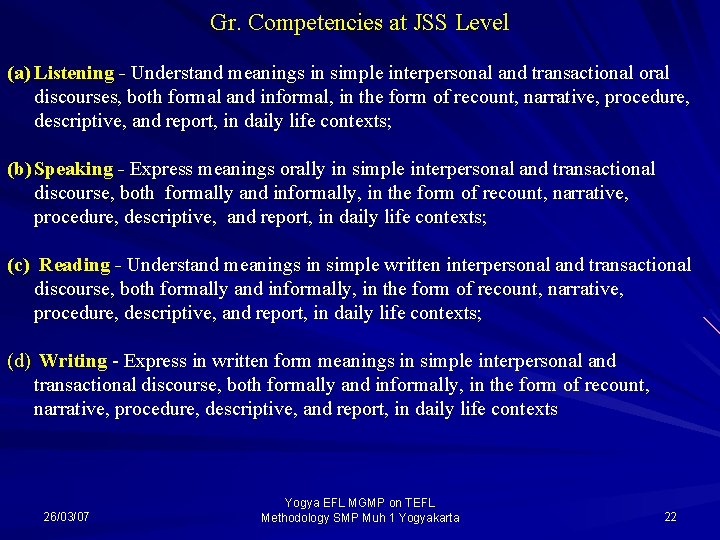 Gr. Competencies at JSS Level (a) Listening - Understand meanings in simple interpersonal and