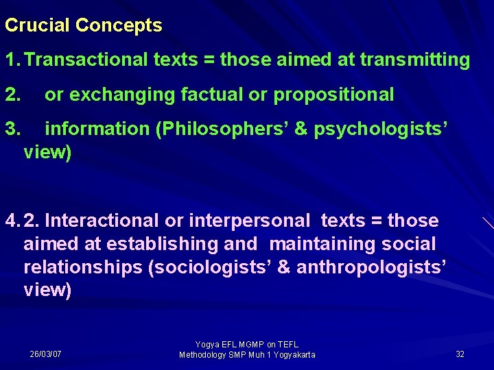 Crucial Concepts 1. Transactional texts = those aimed at transmitting 2. 3. or exchanging