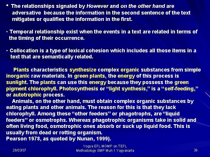  • The relationships signaled by However and on the other hand are adversative