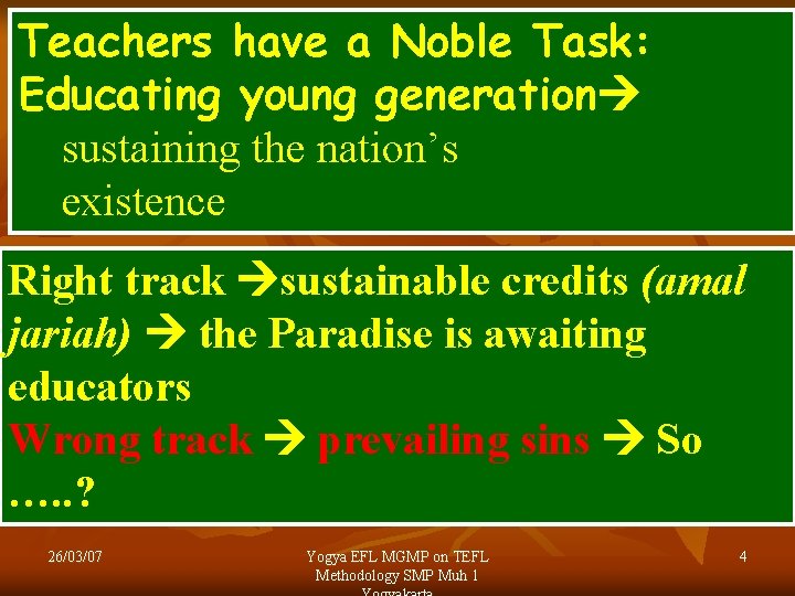 Teachers have a Noble Task: Educating young generation sustaining the nation’s existence Right track