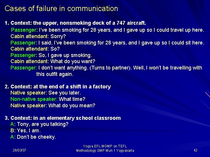 Cases of failure in communication 1. Context: the upper, nonsmoking deck of a 747