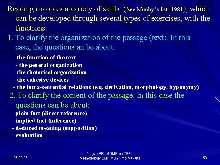 Reading involves a variety of skills. (See Munby’s list, 1981), which can be developed