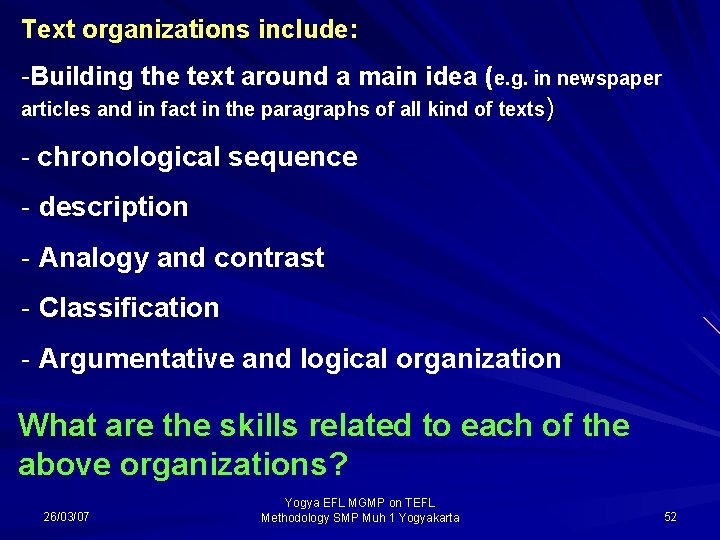 Text organizations include: -Building the text around a main idea (e. g. in newspaper