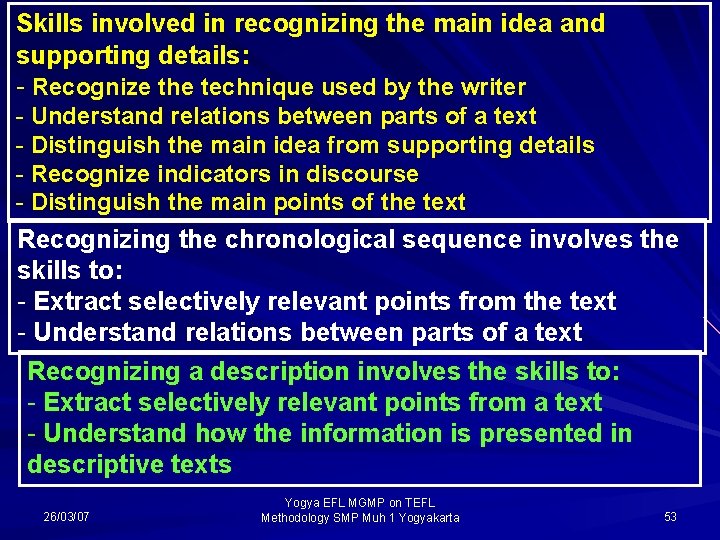 Skills involved in recognizing the main idea and supporting details: - Recognize the technique