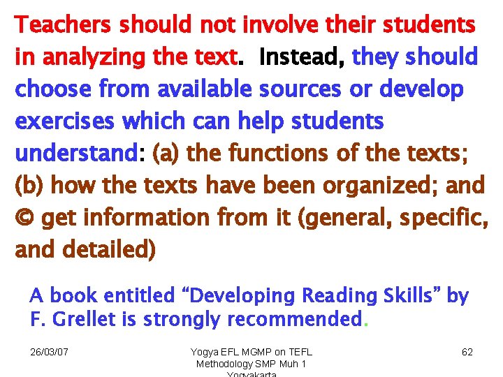Teachers should not involve their students in analyzing the text. Instead, they should choose