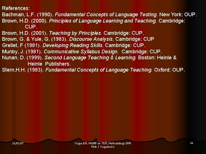 References: Bachman, L. F. (1990). Fundamental Concepts of Language Testing. New York: OUP. Brown,