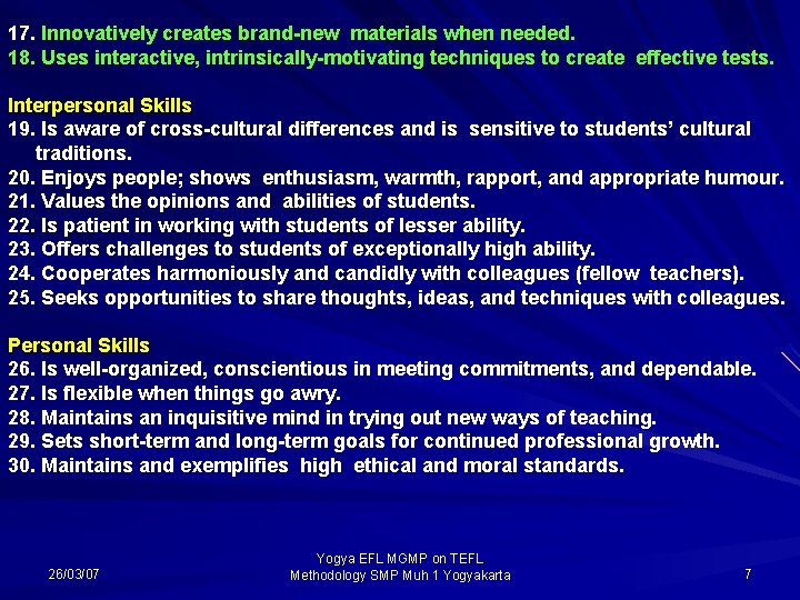 17. Innovatively creates brand-new materials when needed. 18. Uses interactive, intrinsically-motivating techniques to create