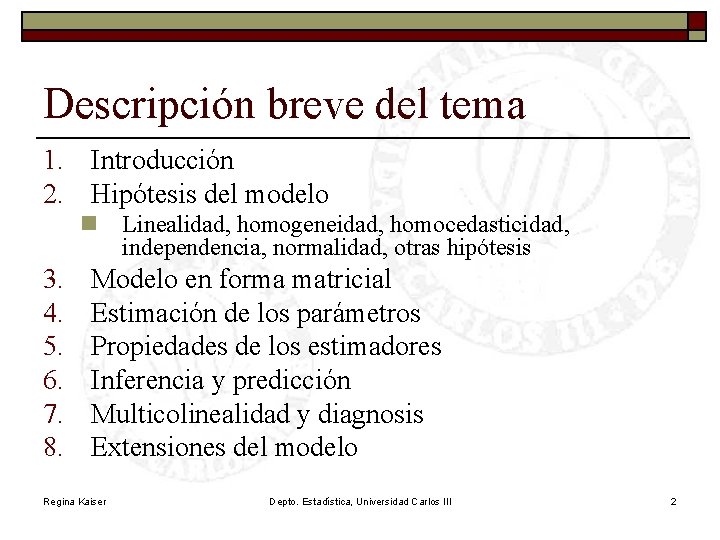 Descripción breve del tema 1. Introducción 2. Hipótesis del modelo n Linealidad, homogeneidad, homocedasticidad,