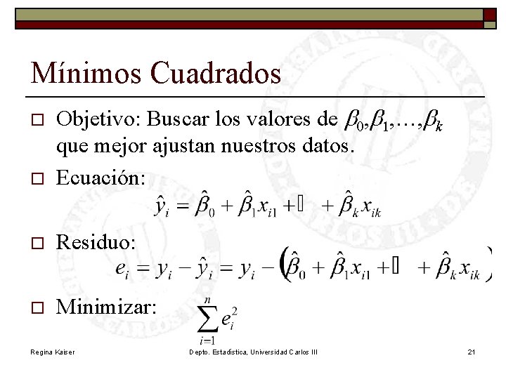 Mínimos Cuadrados o Objetivo: Buscar los valores de b 0, b 1, …, bk