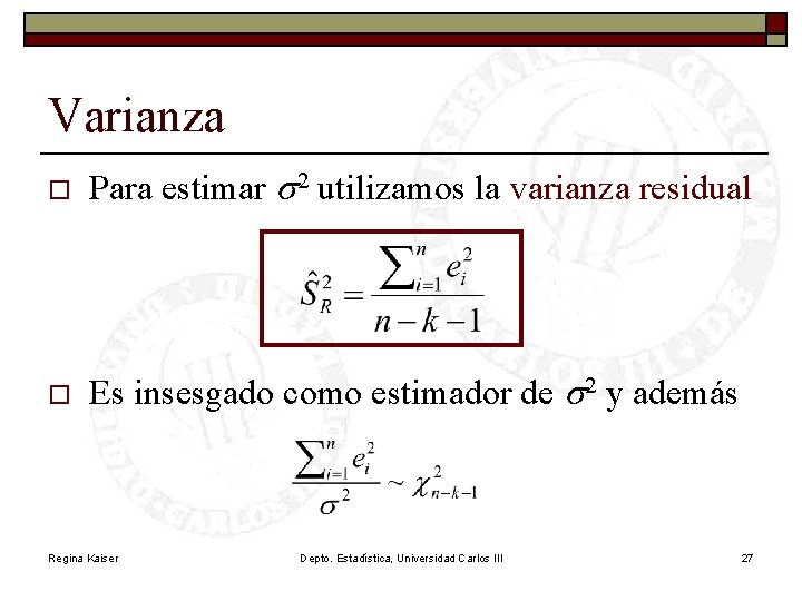 Varianza o Para estimar s 2 utilizamos la varianza residual o Es insesgado como