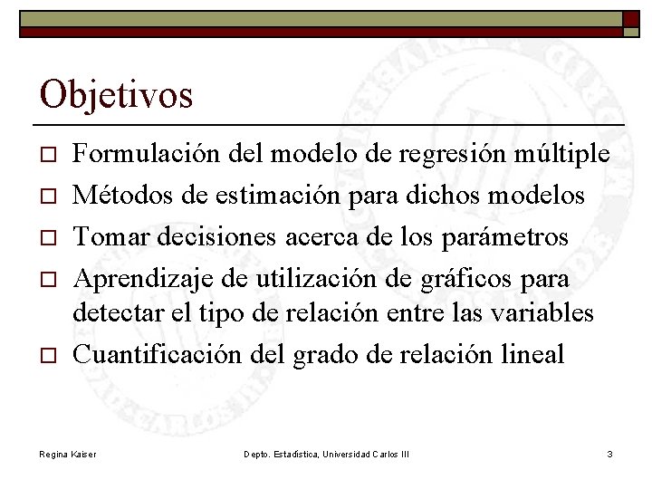 Objetivos o o o Formulación del modelo de regresión múltiple Métodos de estimación para