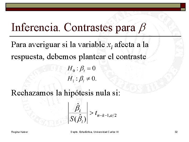 Inferencia. Contrastes para b Para averiguar si la variable xi afecta a la respuesta,