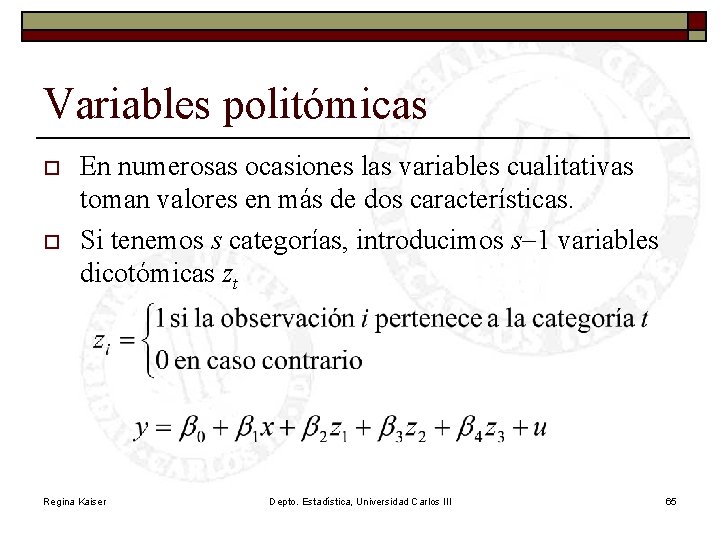 Variables politómicas o o En numerosas ocasiones las variables cualitativas toman valores en más