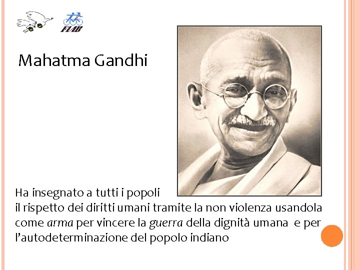 Mahatma Gandhi Ha insegnato a tutti i popoli il rispetto dei diritti umani tramite