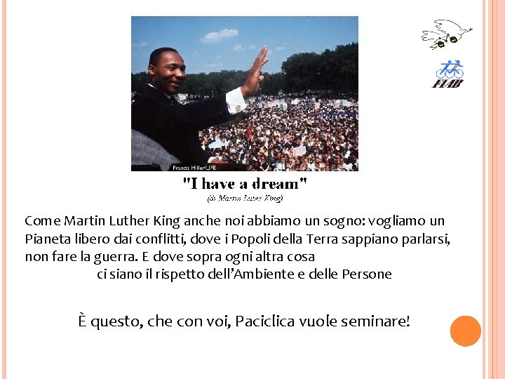 Come Martin Luther King anche noi abbiamo un sogno: vogliamo un Pianeta libero dai