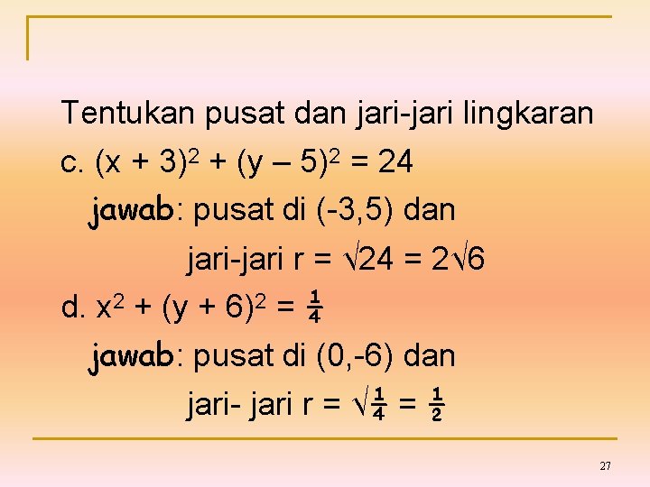 Tentukan pusat dan jari-jari lingkaran c. (x + 3)2 + (y – 5)2 =