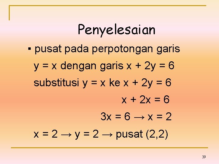 Penyelesaian ▪ pusat pada perpotongan garis y = x dengan garis x + 2