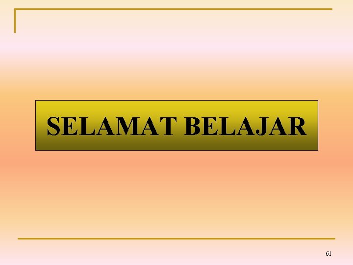 SELAMAT BELAJAR 61 