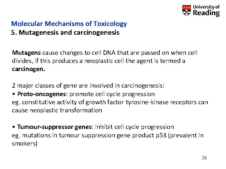 Molecular Mechanisms of Toxicology 5. Mutagenesis and carcinogenesis Mutagens cause changes to cell DNA