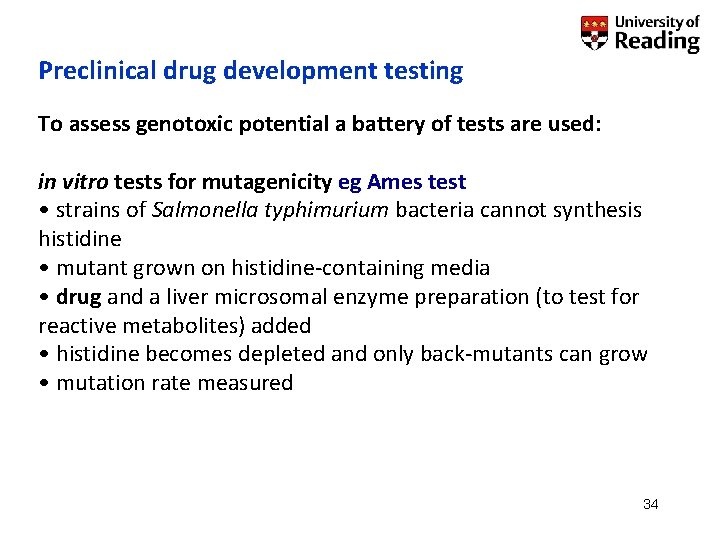 Preclinical drug development testing To assess genotoxic potential a battery of tests are used: