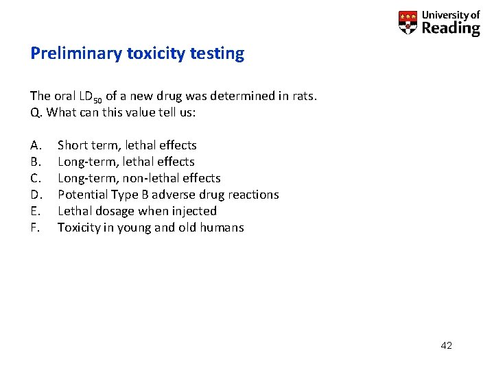 Preliminary toxicity testing The oral LD 50 of a new drug was determined in