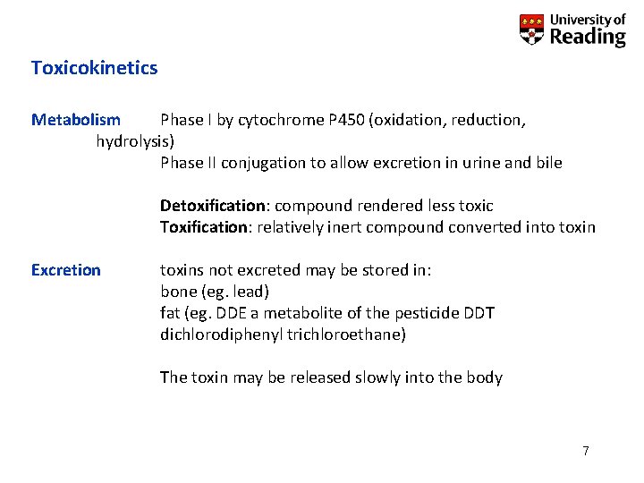 Toxicokinetics Metabolism Phase I by cytochrome P 450 (oxidation, reduction, hydrolysis) Phase II conjugation