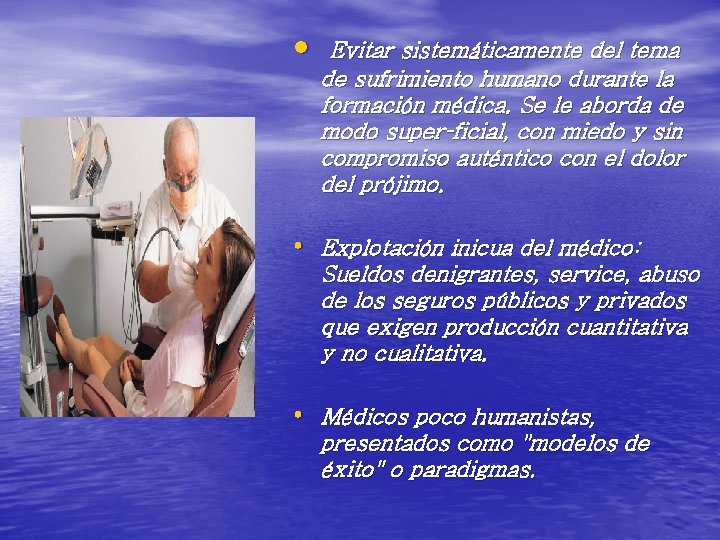  • Evitar sistemáticamente del tema de sufrimiento humano durante la formación médica. Se