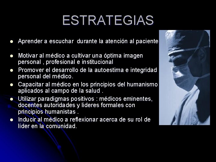 ESTRATEGIAS l l l Aprender a escuchar durante la atención al paciente. Motivar al