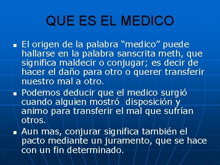 QUE ES EL MEDICO n n n El origen de la palabra “medico” puede