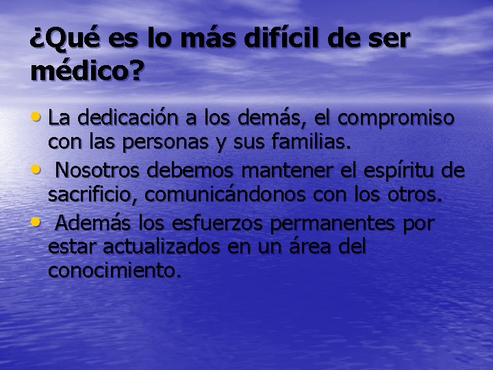 ¿Qué es lo más difícil de ser médico? • La dedicación a los demás, ¿Qué es lo más difícil de ser médico? • La dedicación a los demás,