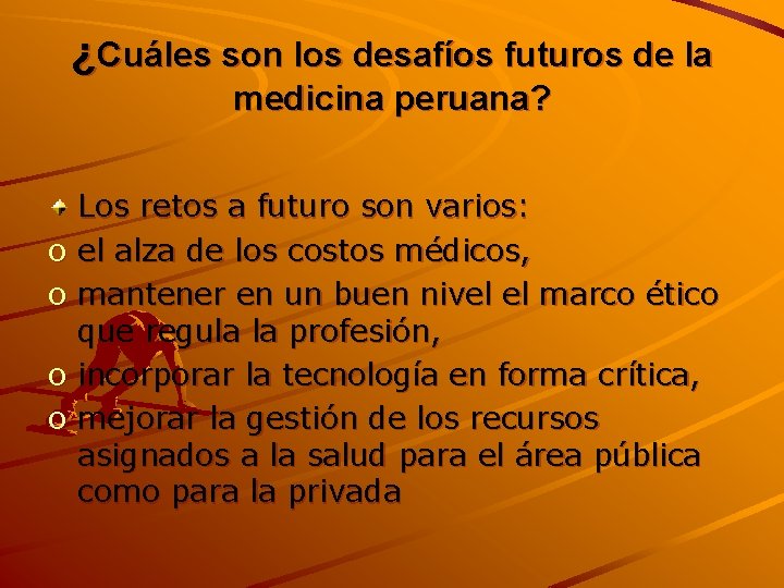 ¿Cuáles son los desafíos futuros de la medicina peruana? o o Los retos a