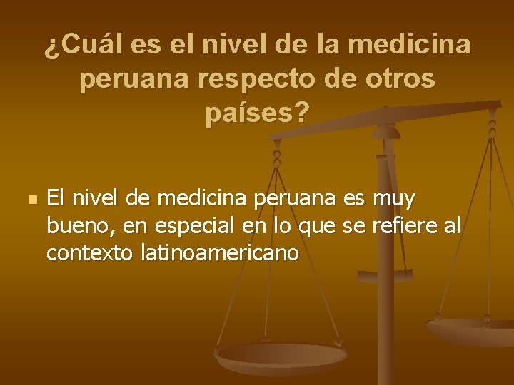 ¿Cuál es el nivel de la medicina peruana respecto de otros países? n El