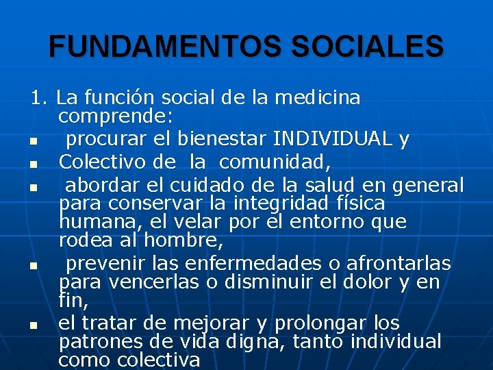 FUNDAMENTOS SOCIALES 1. La función social de la medicina comprende: n procurar el bienestar