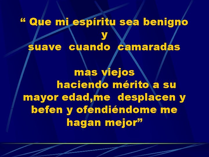 “ Que mi espíritu sea benigno y suave cuando camaradas mas viejos haciendo mérito “ Que mi espíritu sea benigno y suave cuando camaradas mas viejos haciendo mérito