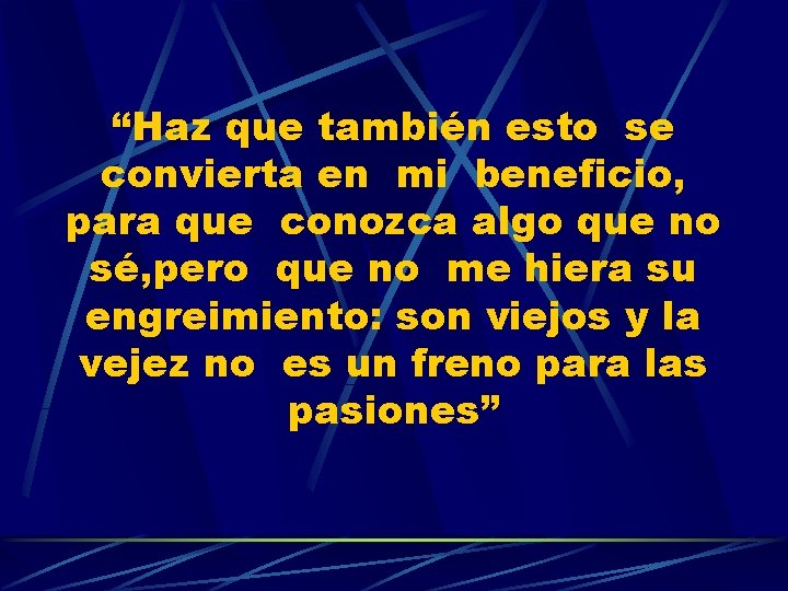 “Haz que también esto se convierta en mi beneficio, para que conozca algo que “Haz que también esto se convierta en mi beneficio, para que conozca algo que