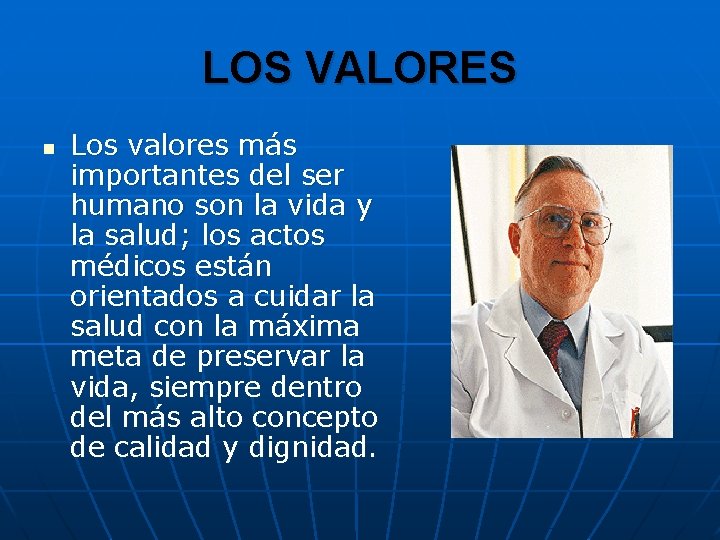 LOS VALORES n Los valores más importantes del ser humano son la vida y