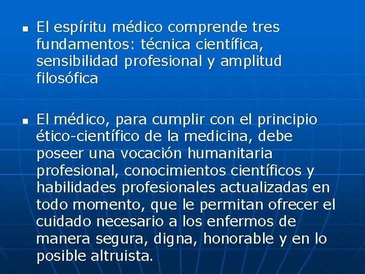 n n El espíritu médico comprende tres fundamentos: técnica científica, sensibilidad profesional y amplitud n n El espíritu médico comprende tres fundamentos: técnica científica, sensibilidad profesional y amplitud