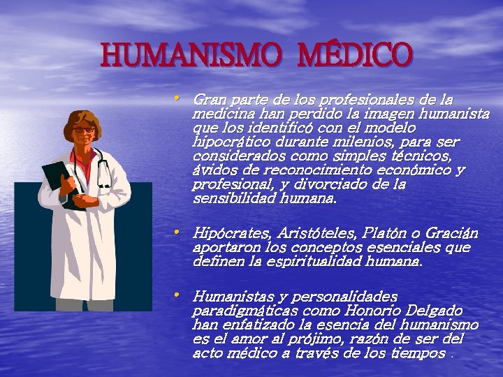 HUMANISMO MÉDICO • Gran parte de los profesionales de la medicina han perdido la HUMANISMO MÉDICO • Gran parte de los profesionales de la medicina han perdido la