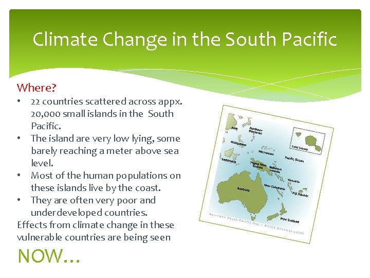 Climate Change in the South Pacific Where? • 22 countries scattered across appx. 20,