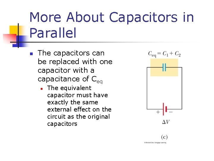 More About Capacitors in Parallel n The capacitors can be replaced with one capacitor