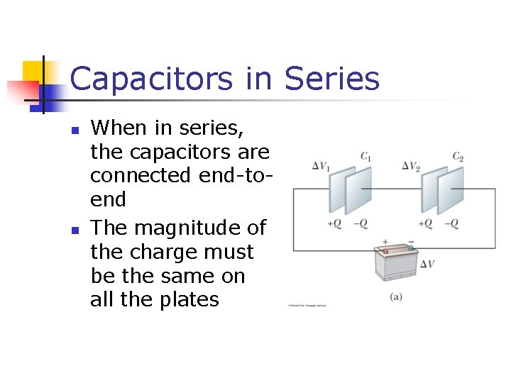 Capacitors in Series n n When in series, the capacitors are connected end-toend The