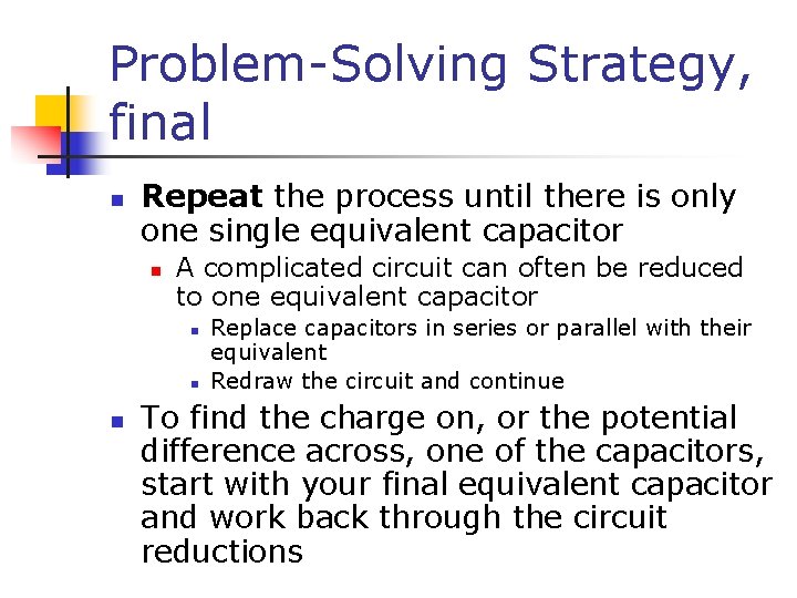 Problem-Solving Strategy, final n Repeat the process until there is only one single equivalent