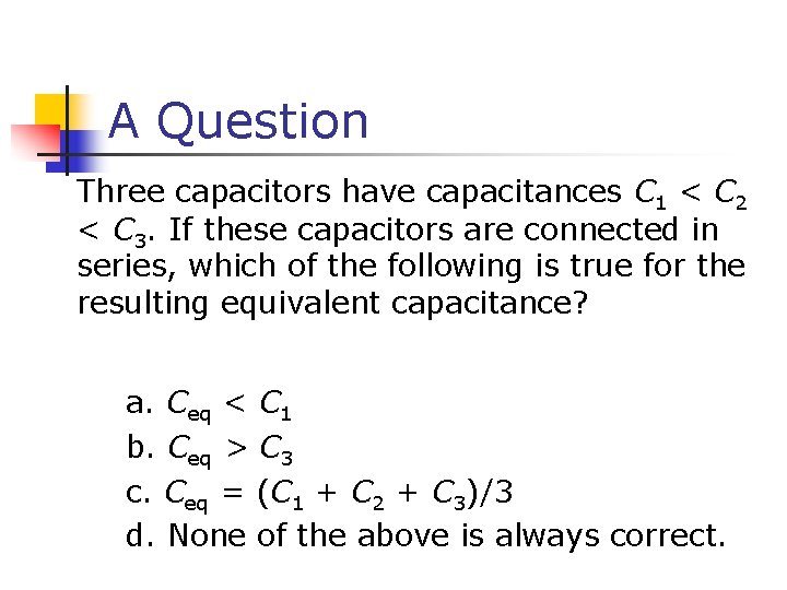 A Question Three capacitors have capacitances C 1 < C 2 < C 3.