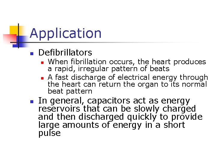 Application n Defibrillators n n n When fibrillation occurs, the heart produces a rapid,