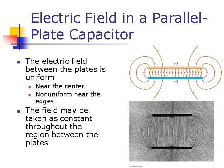 Electric Field in a Parallel. Plate Capacitor n The electric field between the plates