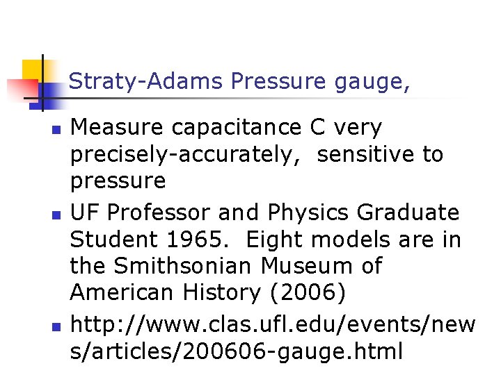 Straty-Adams Pressure gauge, n n n Measure capacitance C very precisely-accurately, sensitive to pressure