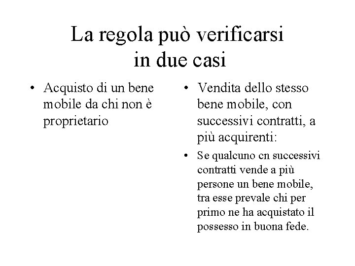 La regola può verificarsi in due casi • Acquisto di un bene mobile da