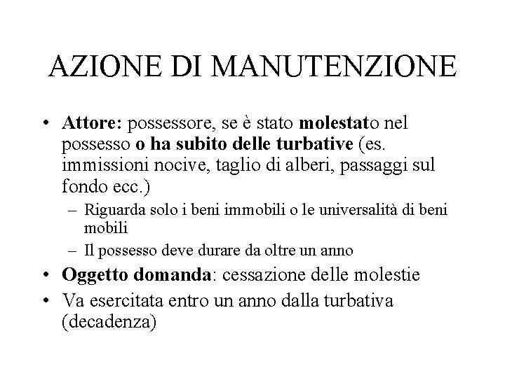 AZIONE DI MANUTENZIONE • Attore: possessore, se è stato molestato nel possesso o ha