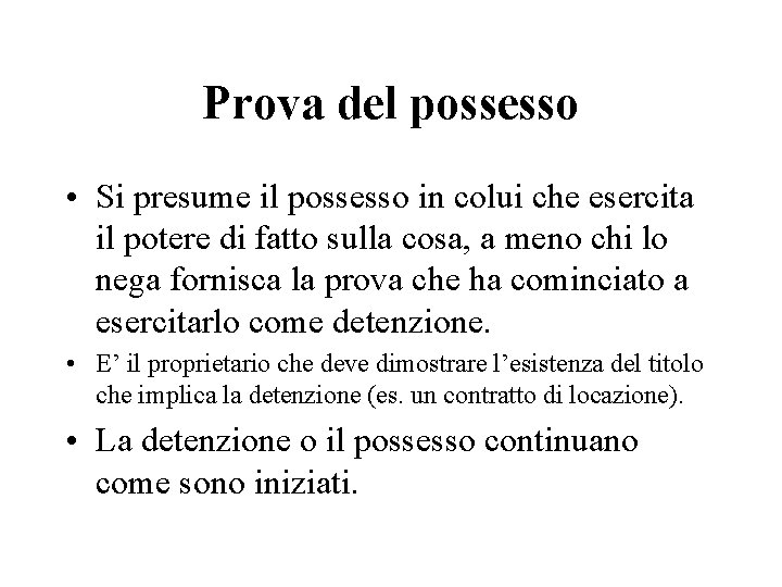 Prova del possesso • Si presume il possesso in colui che esercita il potere